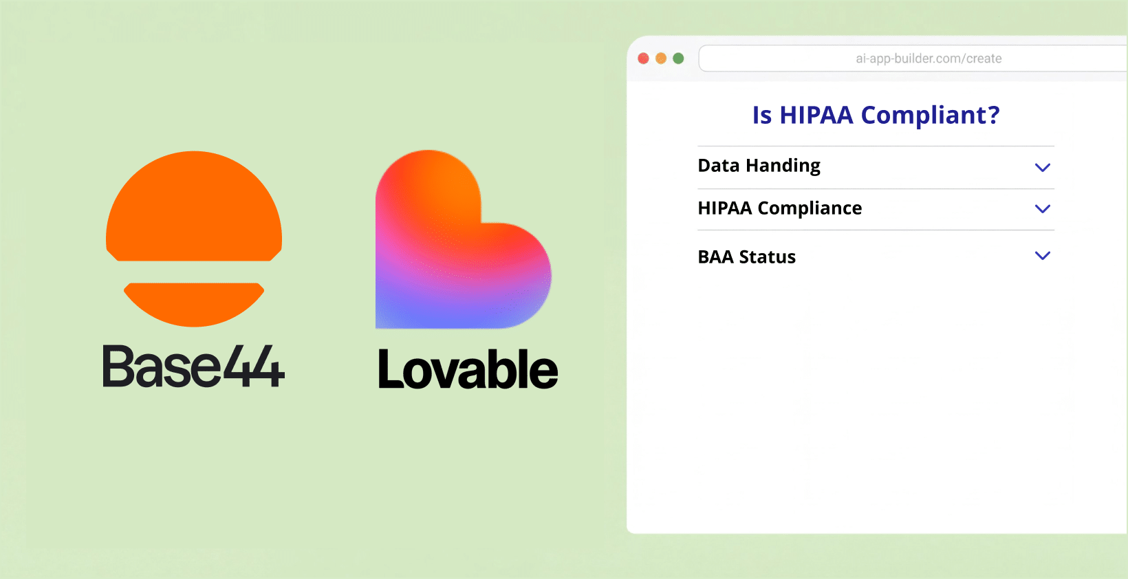 Base44 and Lovable AI app builders evaluated for HIPAA Compliance, data handling, and BAA status.